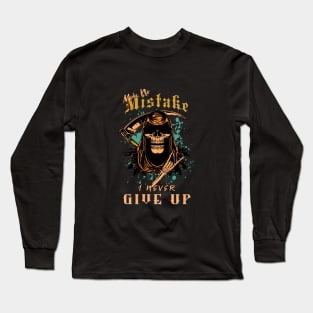 Make No Mistake Never Give Up Inspirational Quote Phrase Text Long Sleeve T-Shirt